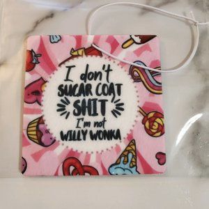 I don't sugar coat....I'm Not Willy Wonka Air Freshener